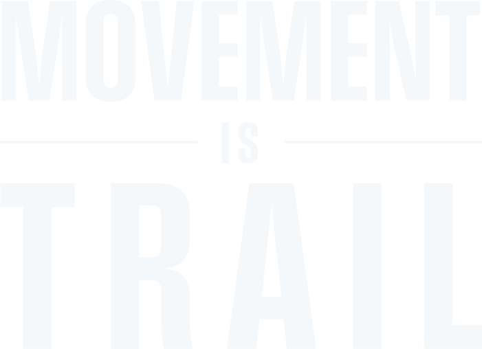 Movement is Trail